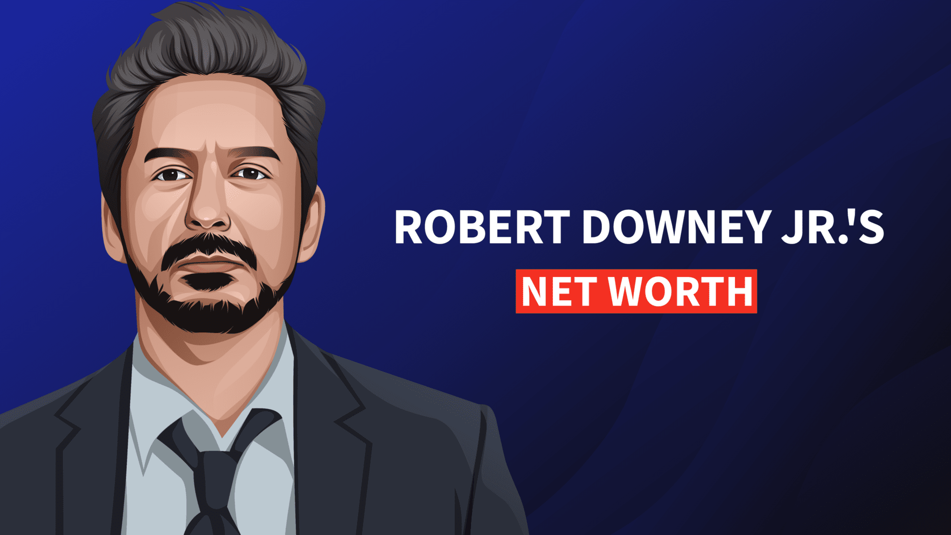 Robert Downey Jr.'s Net Worth and Back Story